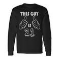 This Guy Is 21 Years Old 21St Birthday Long Sleeve T-Shirt Gifts ideas