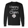 Happy As A Clam T- Quote Long Sleeve T-Shirt Gifts ideas
