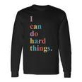 I Can Do Hard Things Long Sleeve T-Shirt Gifts ideas