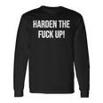 Harden The Fuck Up Fitness Weightlifting Exercise Workout Long Sleeve T-Shirt Gifts ideas