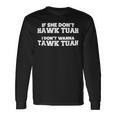 Hawk Tuah Tawk Tuah Talk Meme Halk Tua 24 Long Sleeve T-Shirt Gifts ideas