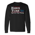 Hawk Tush Spit On That Thing Presidential Candidate Parody Long Sleeve T-Shirt Gifts ideas