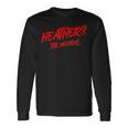 Heathers The Musical Broadway Theatre Long Sleeve T-Shirt Gifts ideas