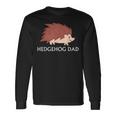 Hedgehog Animal Lover Hedgehog Dad Father's Day Long Sleeve T-Shirt Gifts ideas