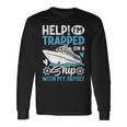 Help I'm Trapped On A Ship With My Family Family Cruise Long Sleeve T-Shirt Gifts ideas