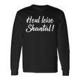 Heul Quiet Shantal Nervige Memme Langarmshirts Geschenkideen