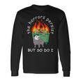 The Horrors Persist But So Do I Dumpster Fire Opossum Long Sleeve T-Shirt Gifts ideas