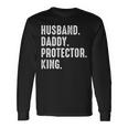 Husband Daddy Protector King Fathers Day Long Sleeve T-Shirt Gifts ideas