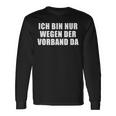 Ich Bin Nur Wegen Derorband Da Langarmshirts Geschenkideen