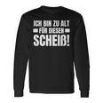 Ich Bin Zu Alt Für Diesen Scheiß Langarmshirts Geschenkideen