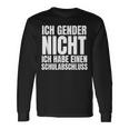 Ich Gender Nicht Ich Habe Einen Schulabschluss Anti Gender Langarmshirts Geschenkideen