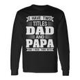 Ich Habe Zwei Titel Dad Und Papa Und Ich Rocken Sie Beide Langarmshirts Geschenkideen