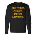 Ich Weiß Nicht Keine Ahnungung I Don't Know No Idea Langarmshirts Geschenkideen