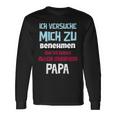 Ichersuche Mich Zu Benehmenen Aber Ich Komme Nach Papa Langarmshirts Geschenkideen