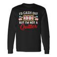Id Cash Out But Im Not A Quitter Casino Vegas Gambling Slot Long Sleeve T-Shirt Gifts ideas