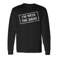 I'm With The Band Rock Concert Music Band Long Sleeve T-Shirt Gifts ideas