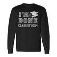 I'm Done Class Of 2024 Graduation 2024 Long Sleeve T-Shirt Gifts ideas