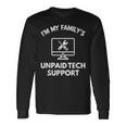 I'm My Family's Unpaid Tech Support Computer It Guy Long Sleeve T-Shirt Gifts ideas