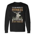I'm Into Fitness Deer Freezer Hunting Hunter Dad Long Sleeve T-Shirt Gifts ideas