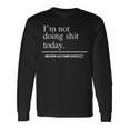 I'm Not Doing Shit Today Mission Accomplished Long Sleeve T-Shirt Gifts ideas