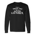 I'm A Proud Dad Of A Awesome Lecturer Long Sleeve T-Shirt Gifts ideas