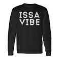 Issa Vibe Music Lover Long Sleeve T-Shirt Gifts ideas