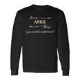 It's An April Thing You Wouldn't Understand Name Long Sleeve T-Shirt Gifts ideas