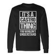 It's A Castro Thing You Wouldn't Understand Family Name Long Sleeve T-Shirt Gifts ideas