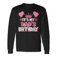 It's My Dad's Birthday Celebration Long Sleeve T-Shirt Gifts ideas