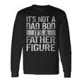 It's Not A Dad Bod It's A Father Figure Father's Day Long Sleeve T-Shirt Gifts ideas