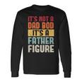 It's Not A Dad Bod It's A Father Figure Fathers Day Retro Long Sleeve T-Shirt Gifts ideas