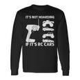 It's Not Hoarding If It's Rc Cars Rc Car Racing Long Sleeve T-Shirt Gifts ideas