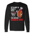 It's Not A Party Until The Wiener Comes Out Hot Dog Long Sleeve T-Shirt Gifts ideas