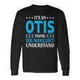 It's An Otis Thing Surname Family Last Name Otis Long Sleeve T-Shirt Gifts ideas