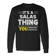 It's A Salas Thing You Wouldn't Understand Family Name Long Sleeve T-Shirt Gifts ideas