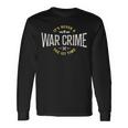 It's Never A War Crime The First Time Saying Long Sleeve T-Shirt Gifts ideas