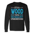 It's A Wood Thing Surname Family Last Name Wood Long Sleeve T-Shirt Gifts ideas