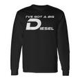 I've Got A Big Diesel Humor 4X4 Long Sleeve T-Shirt Gifts ideas