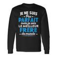 Je Ne Suis Pas Parfait Mais Je Suis Le Meilleur Frère Du Mon T-shirt à manches longues Idées cadeaux