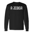 Jebiga Serbian Croatian Slogan Langarmshirts Geschenkideen