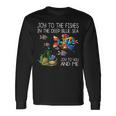 Joy To The Fishes In The Deep Blue Sea Joy To You & Me Fish Long Sleeve T-Shirt Gifts ideas