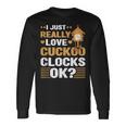 I Just Love Cuckoo Clocks Collector Antique Collection Long Sleeve T-Shirt Gifts ideas