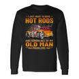 I Just Want To Go Drive Hot Rods Hot Rod Car Race Car Long Sleeve T-Shirt Gifts ideas