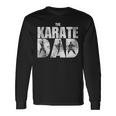 The Karate Dad Strength And Discipline For Dad Long Sleeve T-Shirt Gifts ideas