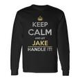 Keep Calm And Let Jake Handle It Long Sleeve T-Shirt Gifts ideas