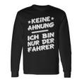 Keine Ahnung Ich Bin Nur Der Dahrerom Fahrervice Taxi Langarmshirts Geschenkideen