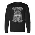 If You Kick Me When I'm Down You Better Pray I Don't Get Up Long Sleeve T-Shirt Gifts ideas