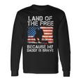 Land Of The Free Because My Daddy Is Brave Military Child Long Sleeve T-Shirt Gifts ideas