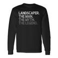 Landscaper Landscaping The Man Myth Legend Long Sleeve T-Shirt Gifts ideas