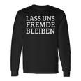 Lass Uns Fremde Bleiben Langarmshirts Geschenkideen